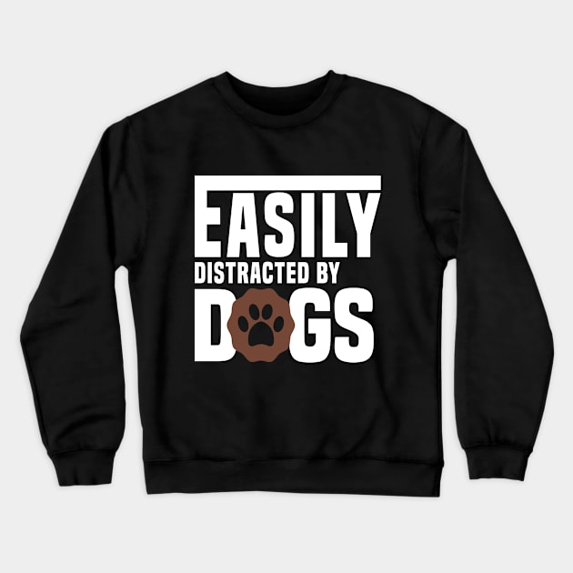 easily distracted by dogs shirt Crewneck Sweatshirt by cuffiz